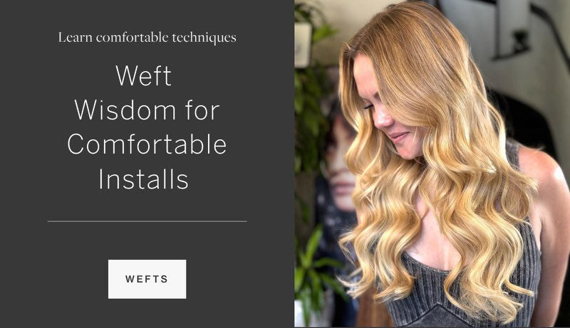 Weft Wisdom for Comfortable Installs